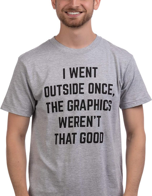 Load image into Gallery viewer, I Went outside Once, Graphics Weren'T That Good | Funny Video Gamer Joke Men Funnt T-Shirt
