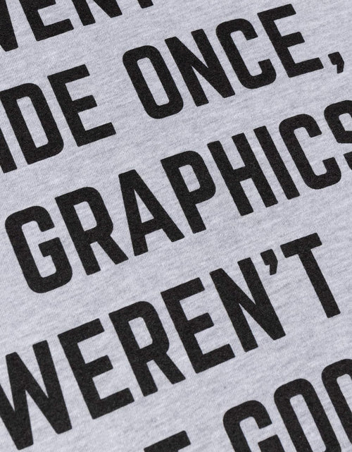 Load image into Gallery viewer, I Went outside Once, Graphics Weren'T That Good | Funny Video Gamer Joke Men Funnt T-Shirt
